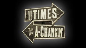 The Times are a-changin' sign